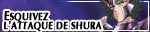 Esquivez l'attaque de Shura Esquivez l'attaque de Shura